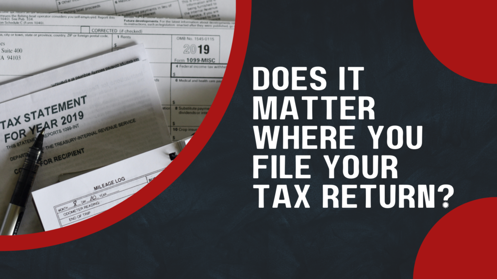 Where To File Does it matter where you file your tax return? - IRS Eaters